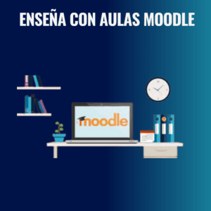 Enseñar con Aulas Virtuales Moodle